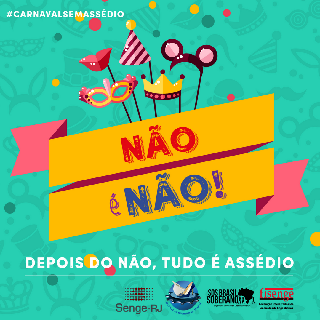 Engenheiras Lançam Campanha De Combate Ao Assédio No Carnaval Senge Rj